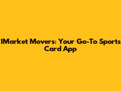 IMarket Movers: Your Go-To Sports Card App