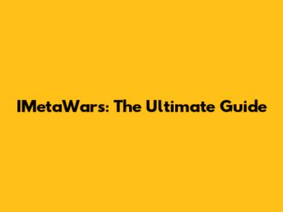 IMetaWars: The Ultimate Guide