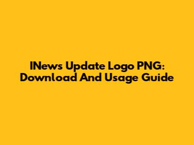 INews Update Logo PNG: Download And Usage Guide