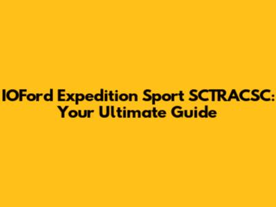 IOFord Expedition Sport SCTRACSC: Your Ultimate Guide