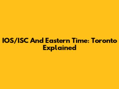IOS/ISC And Eastern Time: Toronto Explained