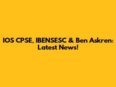 IOS CPSE, IBENSESC & Ben Askren: Latest News!