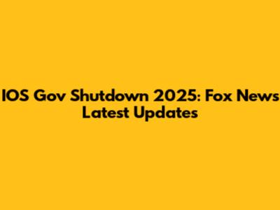 IOS Gov Shutdown 2025: Fox News Latest Updates
