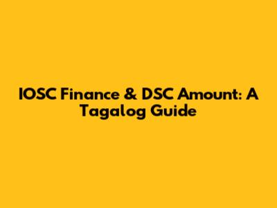 IOSC Finance & DSC Amount: A Tagalog Guide