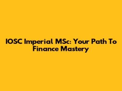 IOSC Imperial MSc: Your Path To Finance Mastery