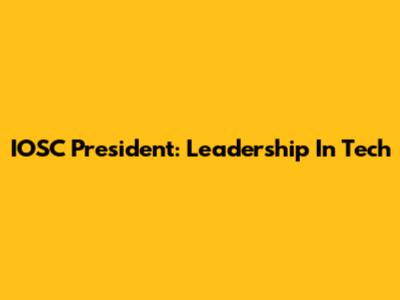 IOSC President: Leadership In Tech