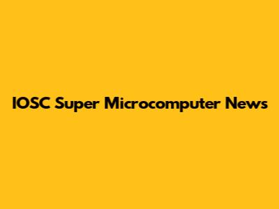 IOSC Super Microcomputer News