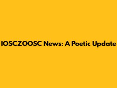 IOSCZOOSC News: A Poetic Update