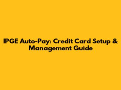 IPGE Auto-Pay: Credit Card Setup & Management Guide