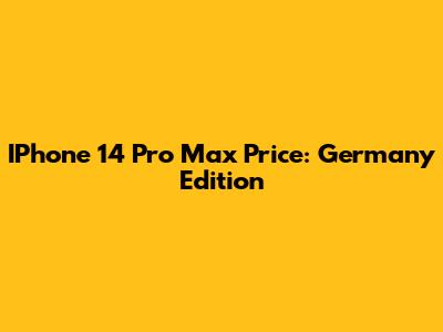 IPhone 14 Pro Max Price: Germany Edition