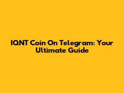 IQNT Coin On Telegram: Your Ultimate Guide