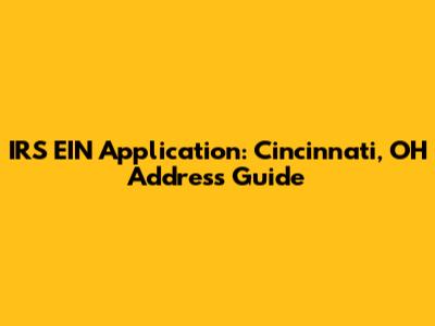 IRS EIN Application: Cincinnati, OH Address Guide