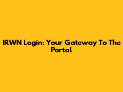 IRWN Login: Your Gateway To The Portal