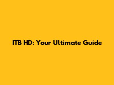 ITB HD: Your Ultimate Guide