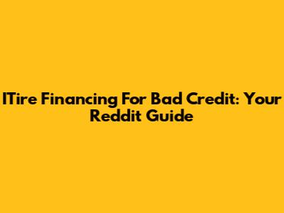 ITire Financing For Bad Credit: Your Reddit Guide