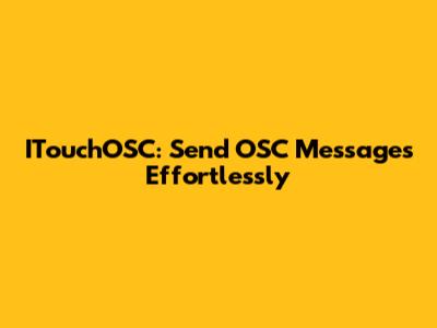ITouchOSC: Send OSC Messages Effortlessly