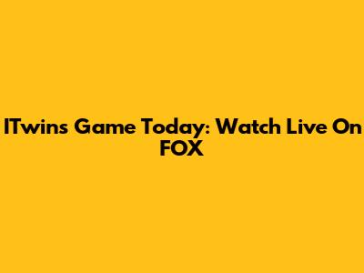 ITwins Game Today: Watch Live On FOX