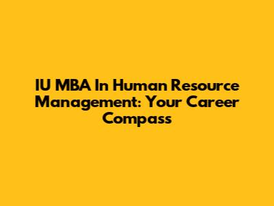 IU MBA In Human Resource Management: Your Career Compass