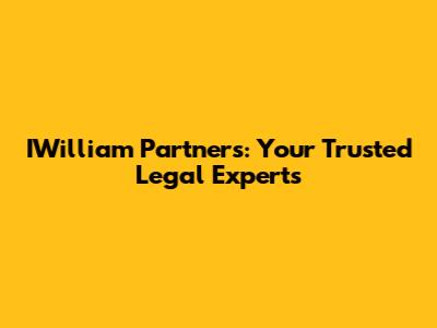 IWilliam Partners: Your Trusted Legal Experts