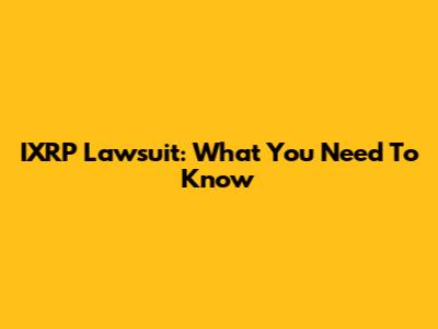 IXRP Lawsuit: What You Need To Know