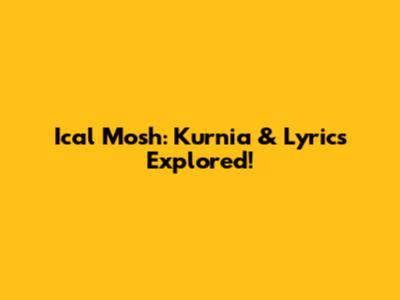 Ical Mosh: Kurnia & Lyrics Explored!