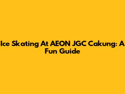Ice Skating At AEON JGC Cakung: A Fun Guide