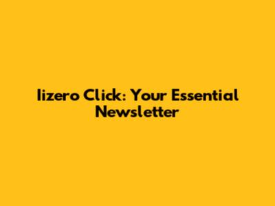 Iizero Click: Your Essential Newsletter
