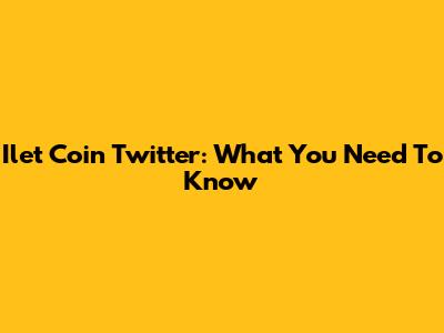 Ilet Coin Twitter: What You Need To Know
