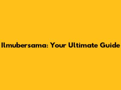 Ilmubersama: Your Ultimate Guide