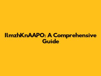 IlmzhKnAAPO: A Comprehensive Guide