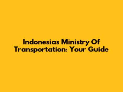 Indonesia's Ministry Of Transportation: Your Guide