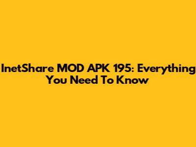 InetShare MOD APK 195: Everything You Need To Know