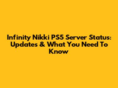 Infinity Nikki PS5 Server Status: Updates & What You Need To Know