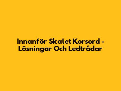 Innanför Skalet Korsord - Lösningar Och Ledtrådar