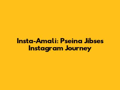 Insta-Amali: P'seina Jibse's Instagram Journey