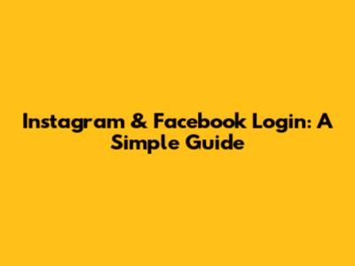 Instagram & Facebook Login: A Simple Guide
