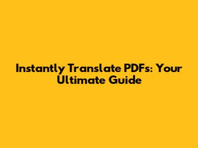 Instantly Translate PDFs: Your Ultimate Guide