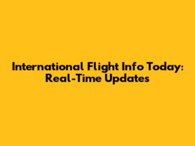 International Flight Info Today: Real-Time Updates