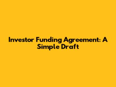 Investor Funding Agreement: A Simple Draft