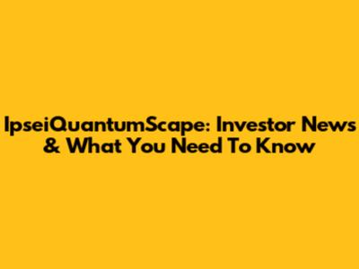 IpseiQuantumScape: Investor News & What You Need To Know