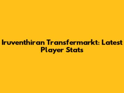 Iruventhiran Transfermarkt: Latest Player Stats