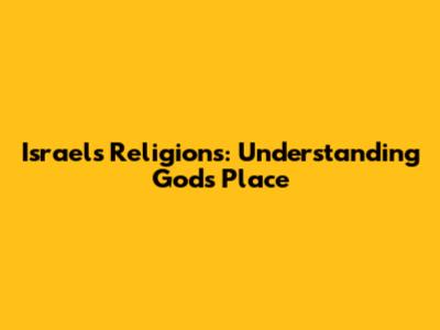 Israel's Religions: Understanding God's Place