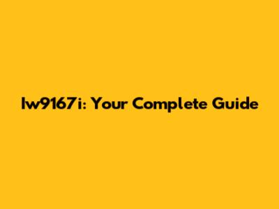 Iw9167i: Your Complete Guide