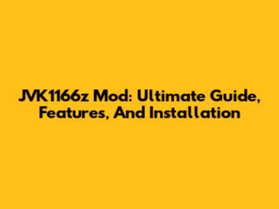 JVK1166z Mod: Ultimate Guide, Features, And Installation