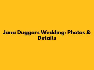 Jana Duggar's Wedding: Photos & Details