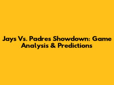 Jays Vs. Padres Showdown: Game Analysis & Predictions