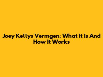 Joey Kelly's Vermgen: What It Is And How It Works