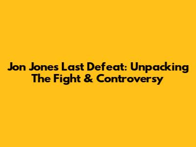 Jon Jones' Last Defeat: Unpacking The Fight & Controversy