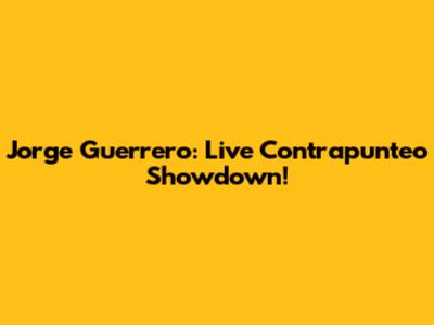 Jorge Guerrero: Live Contrapunteo Showdown!