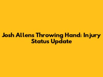 Josh Allen's Throwing Hand: Injury Status Update